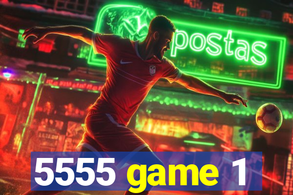 5555 game 1